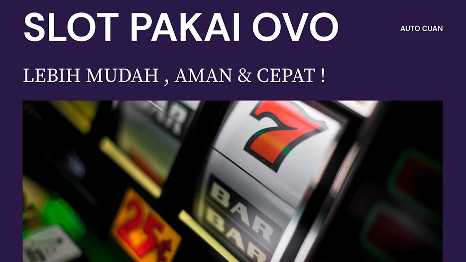 Situs Slot Terbaik yang Terima OVO, Auto Cuan!