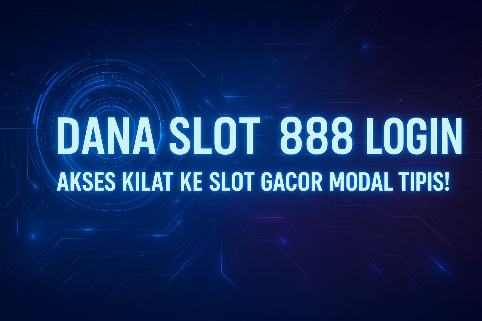 DANA SLOT 888 LOGIN: Akses Kilat ke Slot Gacor Modal Tipis!